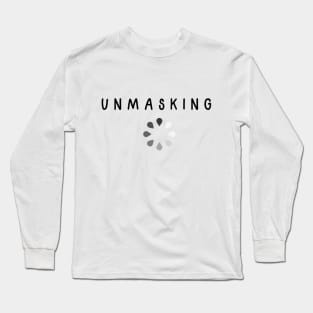 Unmasking in progress Long Sleeve T-Shirt